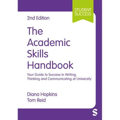 The Academic Skills Handbook: Your Guide to Success in Writing, Thinking and Communicating at University - Hardcover