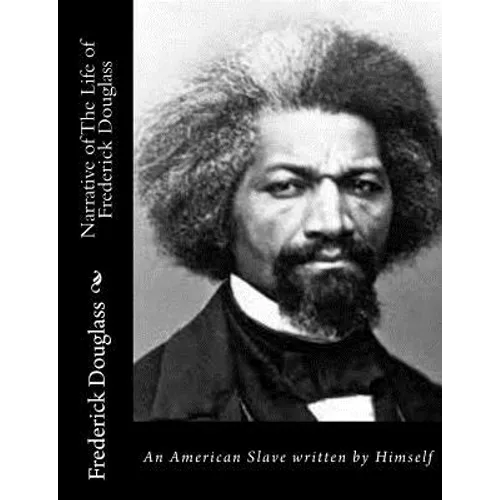 Narrative of The Life of Frederick Douglass: An American Slave written by Himself - Paperback