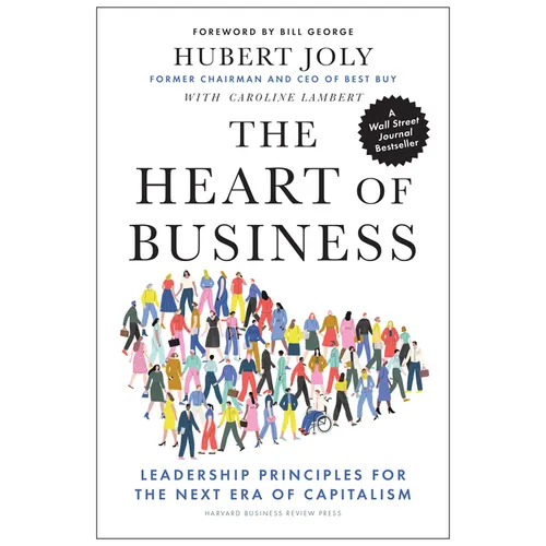 The Heart of Business: Leadership Principles for the Next Era of Capitalism - Hardcover
