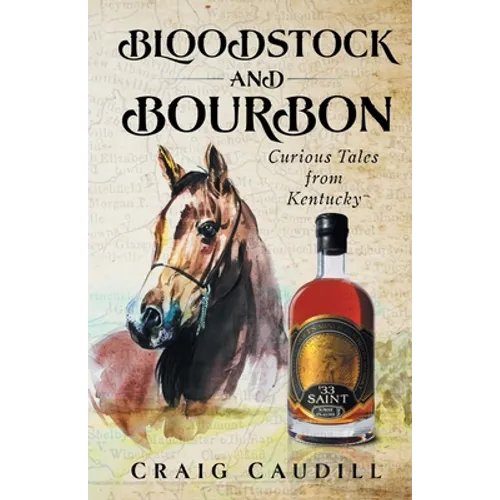 Bloodstock and Bourbon: Curious Tales from Kentucky - Paperback