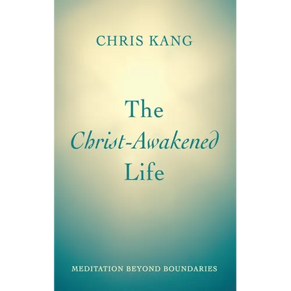 The Christ-Awakened Life: Meditation Beyond Boundaries - Hardcover