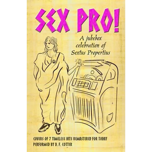 Sex Pro!: A Jukebox Celebration of Sextus Propertius - Paperback