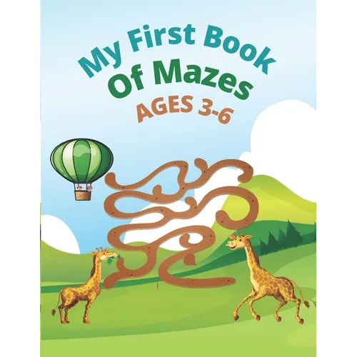 My First Book Of Mazes AGES 3-6: 100 Amazing Mazes for Kids Ages - Paperback