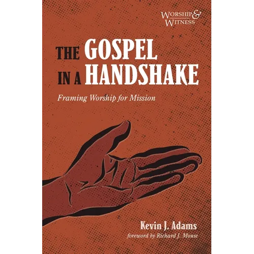 The Gospel in a Handshake: Framing Worship for Mission - Paperback