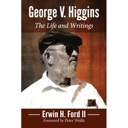 George V. Higgins: The Life and Writings - Paperback
