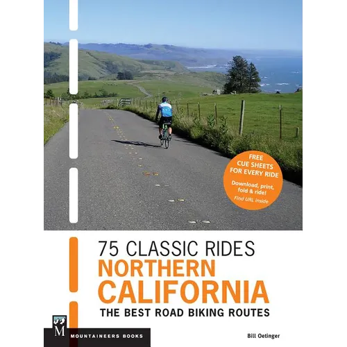 75 Classic Rides Northern California: The Best Road Biking Routes - Paperback