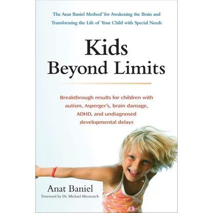 Kids Beyond Limits: The Anat Baniel Method for Awakening the Brain and Transforming the Life of Your Child with Special Needs - Paperback