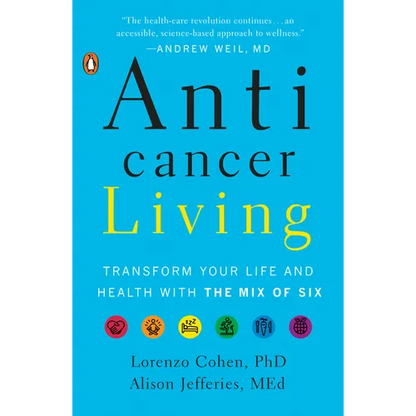 Anticancer Living: Transform Your Life and Health with the Mix of Six - Paperback