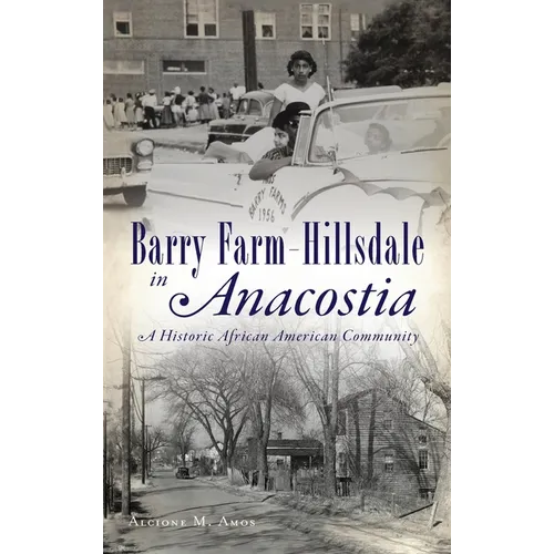 Barry Farm-Hillsdale in Anacostia: A Historic African American Community - Hardcover