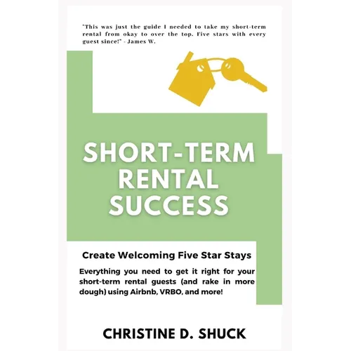 Short-Term Rental Success: Create Welcoming Five-Star Stays - Paperback
