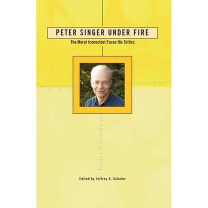 Peter Singer Under Fire: The Moral Iconoclast Faces His Critics - Paperback