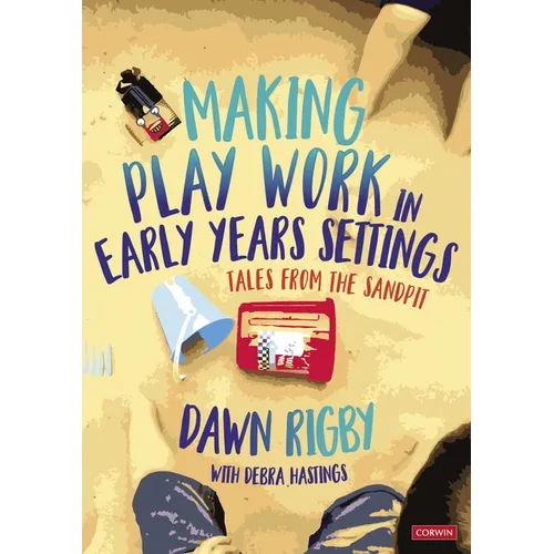 Making Play Work in Early Years Settings: Tales from the Sandpit - Hardcover