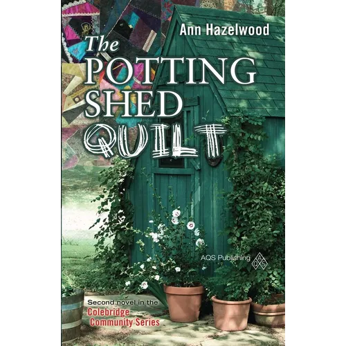 The Potting Shed Quilt: Colebridge Community Series Book 2 of 7 - Paperback