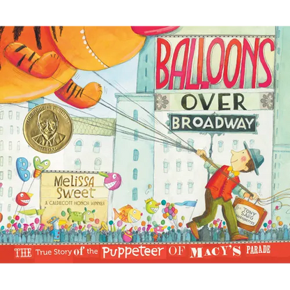 Balloons Over Broadway: The True Story of the Puppeteer of Macy's Parade - Hardcover