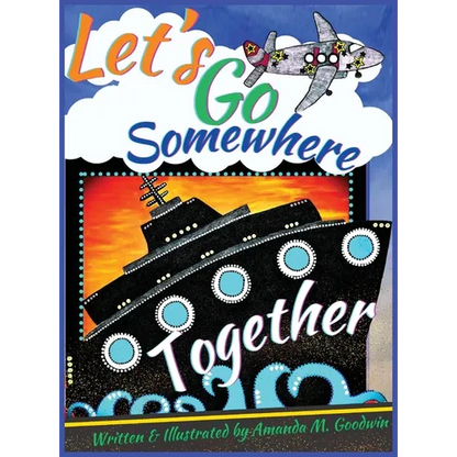 Let's Go Somewhere Together: A Transportation Adventure - Hardcover