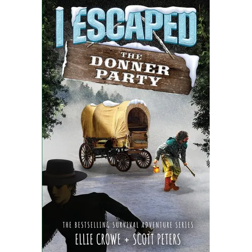 I Escaped The Donner Party: Pioneers on the Oregon Trail, 1846 - Paperback