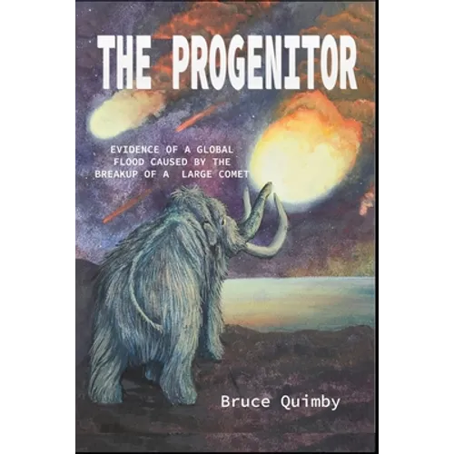 The Progenitor: Evidence of a Global Flood Caused by the Breakup of a Large Comet - Paperback