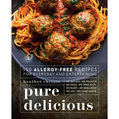 Pure Delicious: 150 Allergy-Free Recipes for Everyday and Entertaining: A Cookbook - Paperback