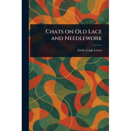Chats on Old Lace and Needlework - Paperback