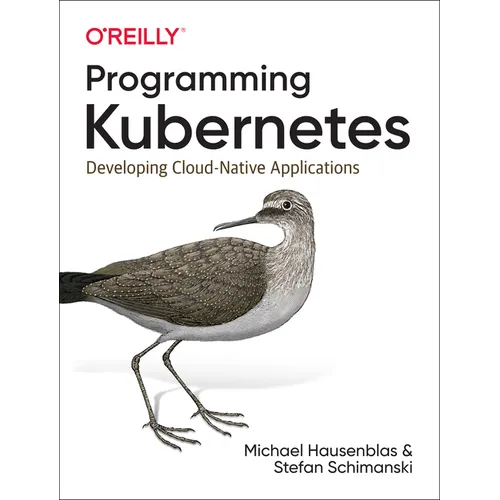 Programming Kubernetes: Developing Cloud-Native Applications - Paperback