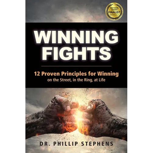 Winning Fights: 12 Proven Principles for Winning on the Street, in the Ring, at Life - Paperback