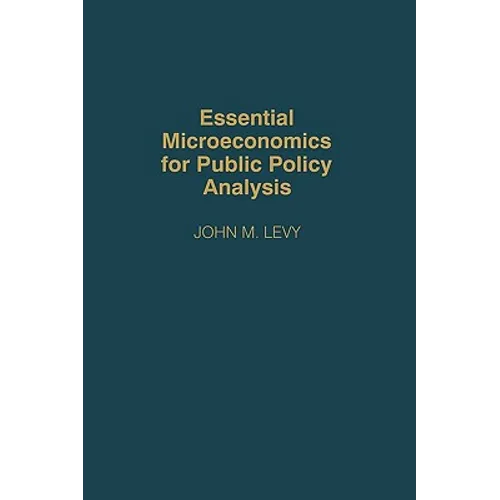 Essential Microeconomics for Public Policy Analysis - Hardcover