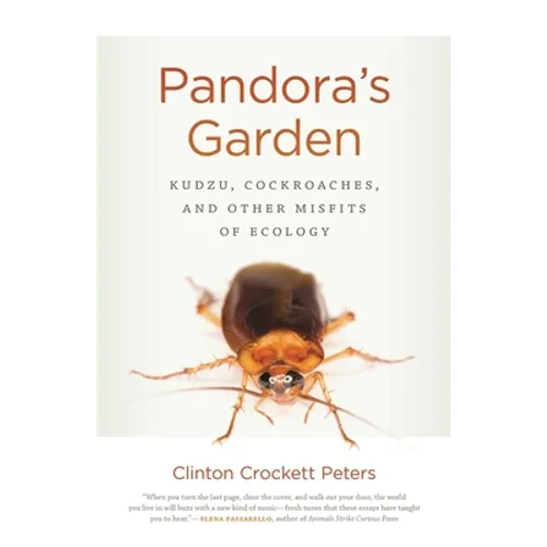 Pandora's Garden: Kudzu, Cockroaches, and Other Misfits of Ecology - Paperback