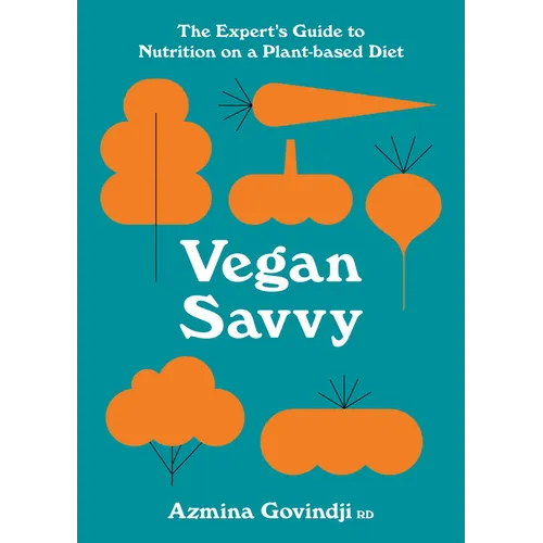 Vegan Savvy: The Expert's Guide to Nutrition on a Plant-Based Diet - Paperback