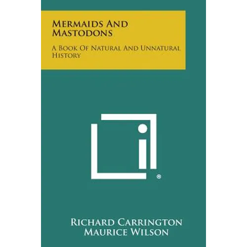 Mermaids and Mastodons: A Book of Natural and Unnatural History - Paperback