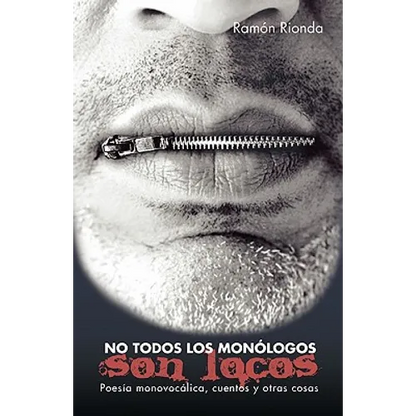 No Todos Los Monologos Son Locos: Poesia Monovocalica, Cuentos y Otras Cosas - Paperback