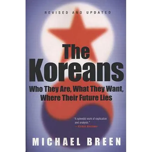The Koreans: Who They Are, What They Want, Where Their Future Lies - Paperback