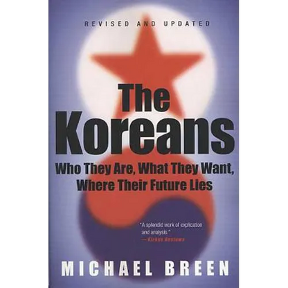 The Koreans: Who They Are, What They Want, Where Their Future Lies - Paperback