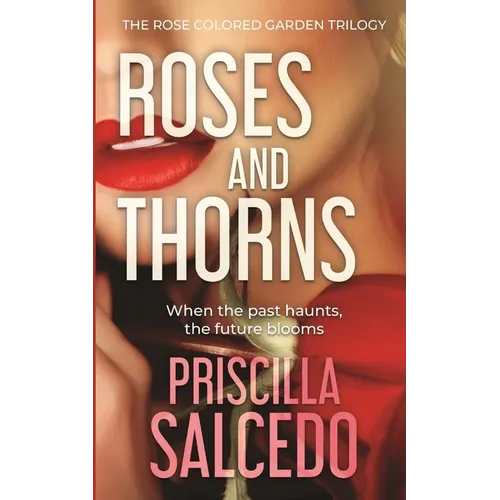 Roses And Thorns: When The Past Haunts, The Future Blooms - Paperback