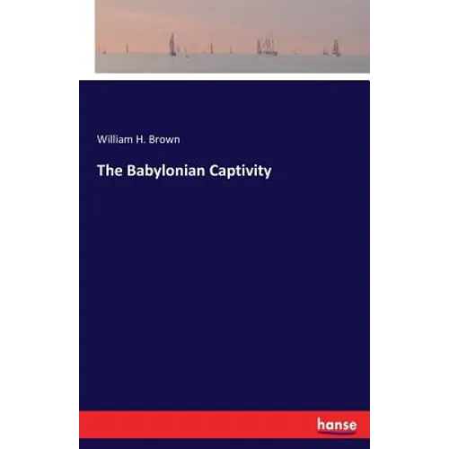 The Babylonian Captivity - Paperback
