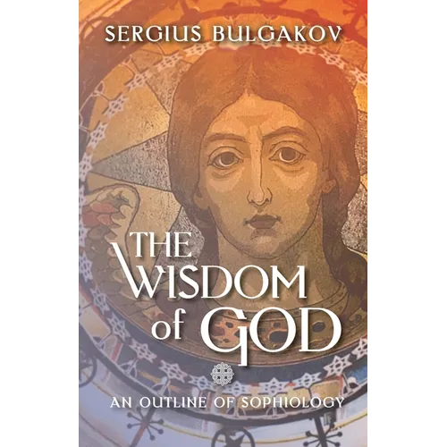 The Wisdom of God: An Outline of Sophiology - Paperback