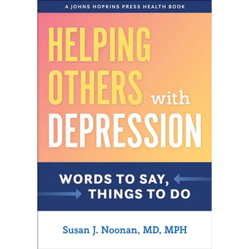 Helping Others with Depression: Words to Say, Things to Do - Hardcover