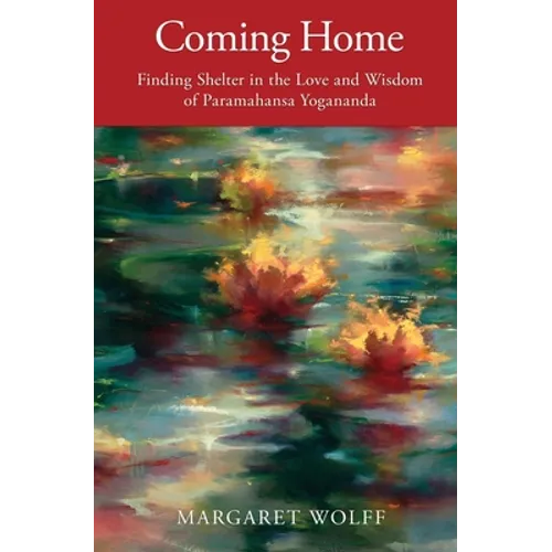 Coming Home: Finding Shelter in the Love and Wisdom of Paramahansa Yogananda - Paperback
