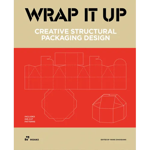 Wrap It Up: Creative Structural Packaging Design. Includes Diecut Patterns - Hardcover