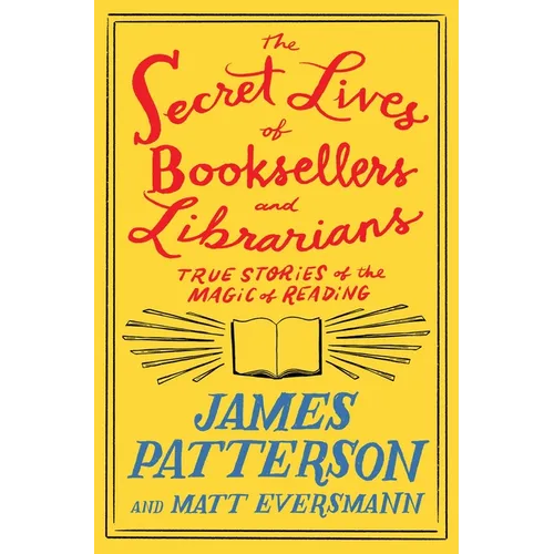 The Secret Lives of Booksellers and Librarians: True Stories of the Magic of Reading - Hardcover