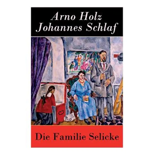 Die Familie Selicke: Drama in drei Aufzügen - Paperback