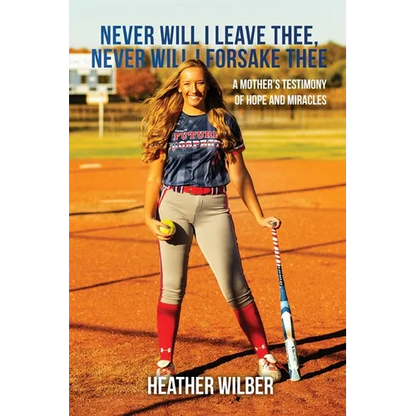 Never Will I Leave Thee, Never Will I Forsake Thee: A Mother's Testimony of Hope and Miracles - Paperback