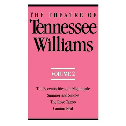 The Theatre of Tennessee Williams Volume II: The Eccentricities of a Nightingale, Summer and Smoke, the Rose Tattoo, Camino Real - Paperback