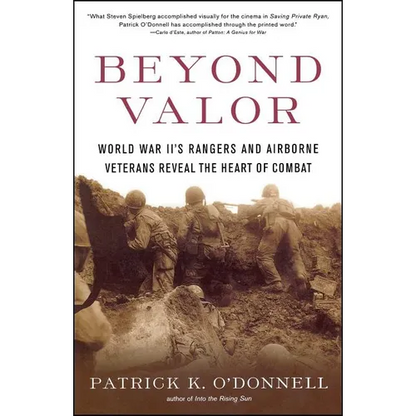 Beyond Valor: World War II's Ranger and Airborne Veterans Reveal the Heart of Combat - Paperback