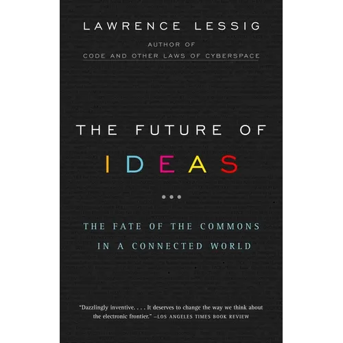 The Future of Ideas: The Fate of the Commons in a Connected World - Paperback