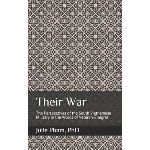 Their War: The Perspectives of the South Vietnamese Military in the Words of Veteran-Émigrés - Paperback