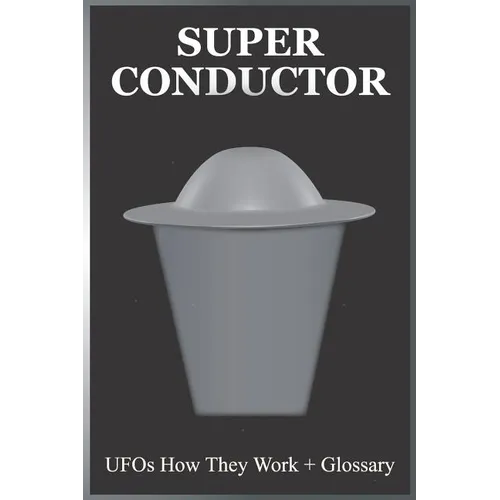 Super Conductor: UFOs How They Work - Paperback