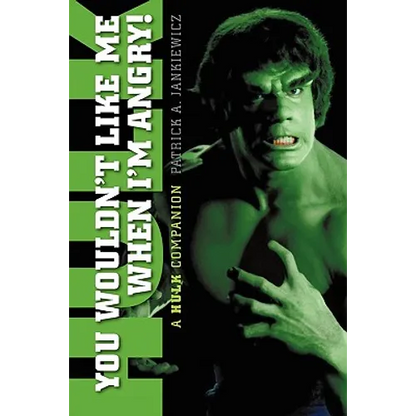 You Wouldn't Like Me When I'm Angry: A Hulk Companion - Paperback