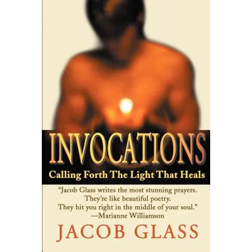 Invocations: Calling Forth the Light That Heals - Paperback