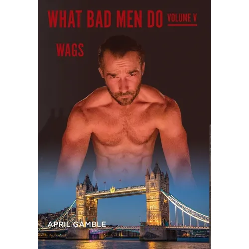 What Bad Men Do -Volume V, WAGS - Hardcover