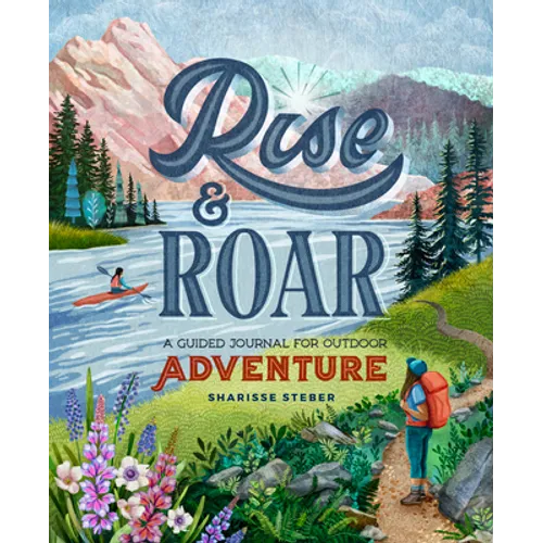 Rise and Roar: A Guided Journal for Outdoor Adventure - Paperback